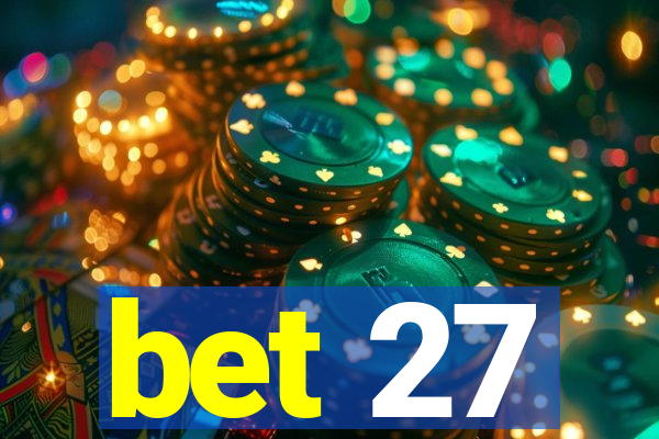 bet 27